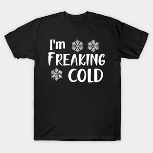 I'm freaking cold T-Shirt